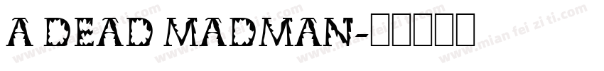 A dead madman字体转换